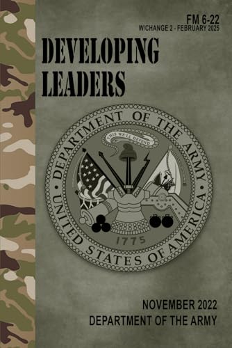 FM 6-22 Developing Leaders - Nov. 2022: w/Change 2 - February 2025 FM 6-22 Developing Leaders - Nov. 2022: w/Change 2 - February 2025 von Independently published