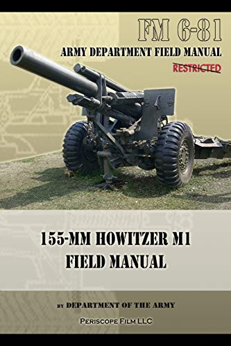 FM 6-81 155-mm Howitzer M1 Field Manual von Periscope Film LLC