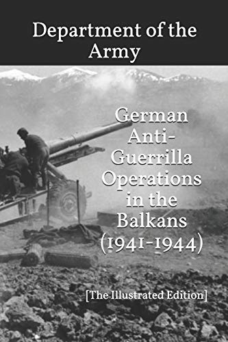 German Anti-Guerrilla Operations in the Balkans (1941-1944): [The Illustrated Edition] von Independently Published