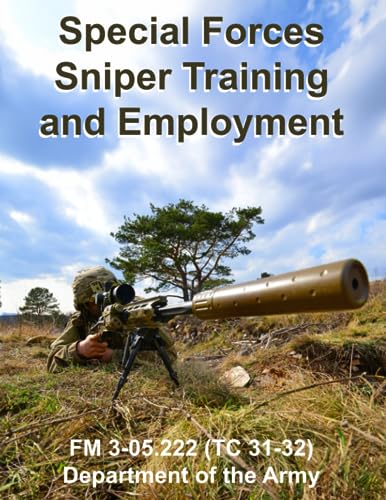 Special Forces Sniper Training and Employment: FM 3-05.222 (TC 31-32) von Independently published