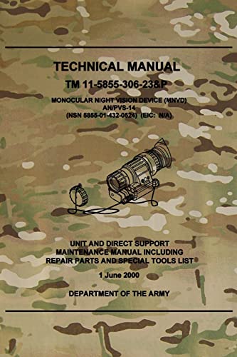 TM 11-5855-306-23&P Monocular Night Vision Device (MNVD) AN/PVS-14: Unit and Direct Support Maintenance Manual Including Repair Parts and Special Tools List von CREATESPACE