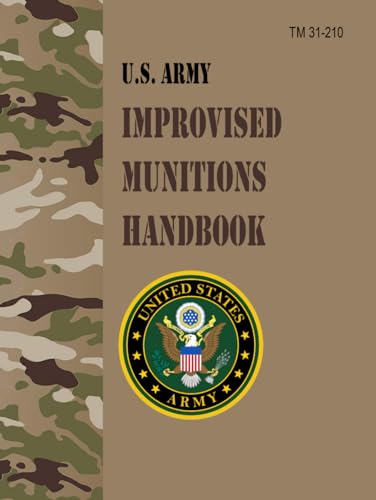 TM 31-210 U.S. Army Improvised Munitions Handbook TM 31-210 U.S. Army Improvised Munitions Handbook von Independently published