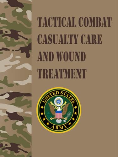 Tactical Combat Casualty Care and Wound Treatment von Independently published