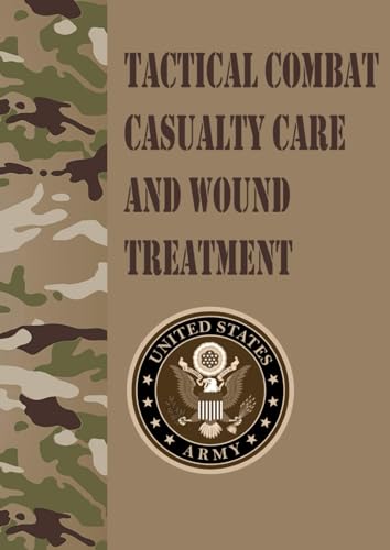 Tactical Combat Casualty Care and Wound Treatment: Field Pocket Size von Independently published