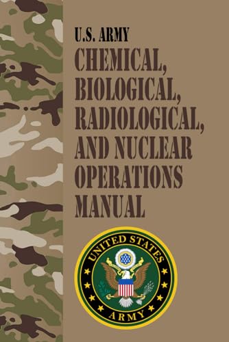 U.S. Army Chemical, Biological, Radiological, and Nuclear Operations Manual von Independently published