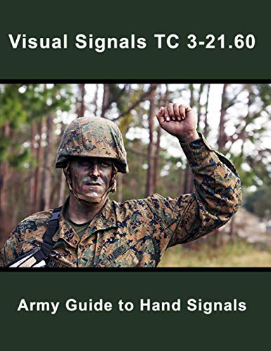 Visual Signals TC 3-21.60: Army Guide to Hand Signals von Prepper Press