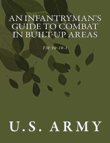An Infantryman's Guide to Combat in Built-Up Areas (FM 90-10-1)