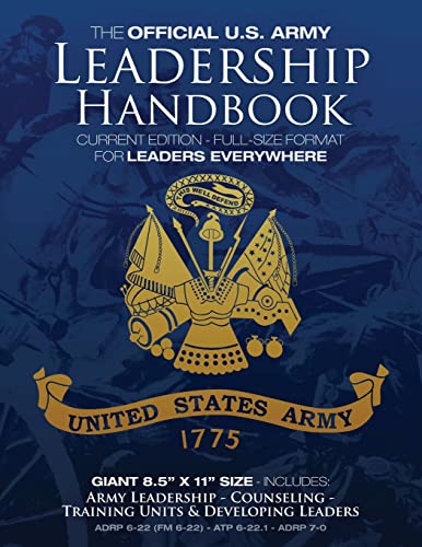 The Official US Army Leadership Handbook - Current Edition: Full-Size 8.5" x 11" Format - For Leaders Everywhere: Includes "Counseling" and "Training ... Military Library - Leadership Series) von Createspace Independent Publishing Platform