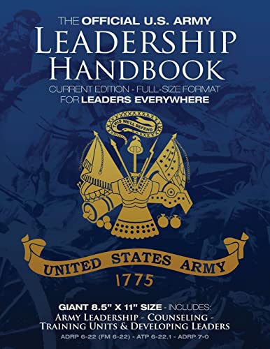 The Official US Army Leadership Handbook - Current Edition: Full-Size 8.5" x 11" Format - For Leaders Everywhere: Includes "Counseling" and "Training ... Military Library - Leadership Series) von CREATESPACE