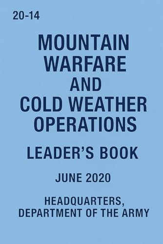 U.S. Army Mountain Warfare and Cold Weather Operations: Leader’s Book (20-14) von Independently published