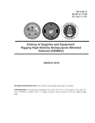 Airdrop of Supplies and Equipment: Rigging High-Mobility Multipurpose Wheeled Vehicles (HMMWV): MARCH 2016 von Independently published