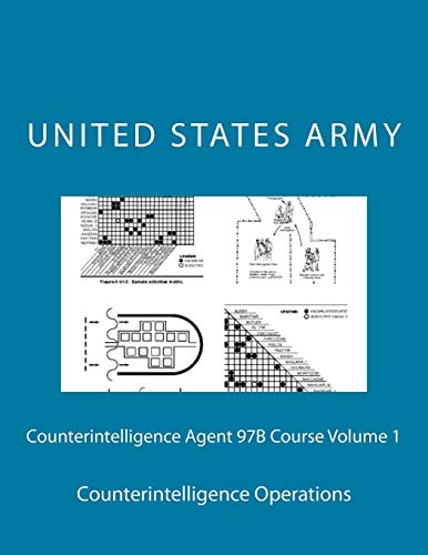 Counterintelligence Agent 97B Course Volume 1: Counterintelligence Operations von CREATESPACE