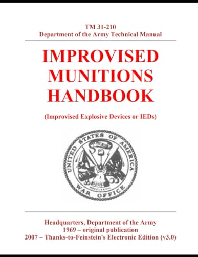 Improved TM 31-210 Improvised Munitions Handbook - Reformatted For Ease of Reading: No changes to source material. Thanks-to-Feinstein Edition - Improved formatting for ease of reading von Independently published