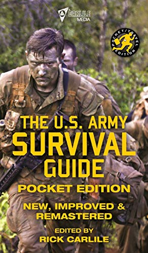 The US Army Survival Guide - Pocket Edition: New, Improved and Remastered (Carlile Military Library, Band 61)