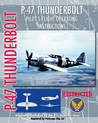 P-47 Thunderbolt Pilot's Flight Operating Instructions von Periscope Film LLC