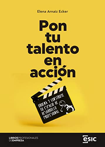 Pon tu talento en acción: Ordena y construye tu espacio de desarrollo profesional (Libros profesionales de empresa) von ESIC Editorial