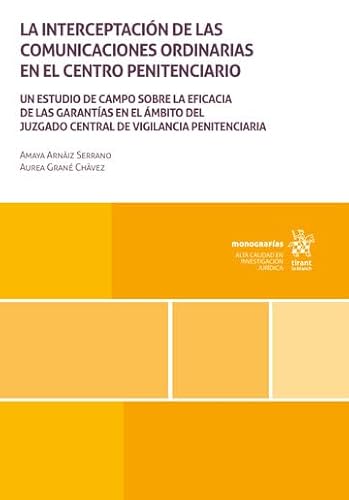 La interceptación de las comunicaciones ordinarias en el centro penitenciario. Un estudio de campo sobre la eficacia (Monografías) von Editorial Tirant lo Blanch