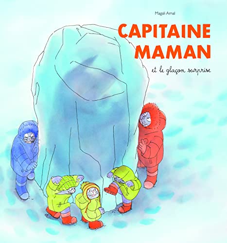 Capitaine maman et le glaçon surprise