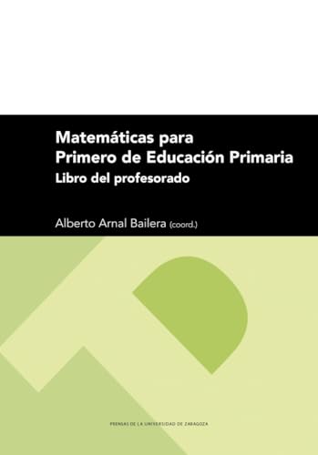 Matemáticas para Primero de Educación Primaria. Libro del Profesorado (Textos Docentes, Band 330) von Prensas de la Universidad de Zaragoza