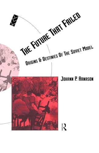 The Future That Failed: Origins and Destinies of the Soviet Model (Routledge Social Futures) von Routledge