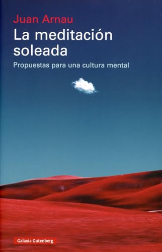La meditación soleada: Propuestas para una cultura mental (Ensayo) von Galaxia Gutenberg, S.L.