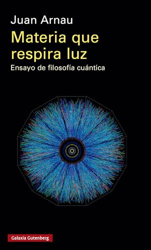 Materia que respira luz: Ensayo de filosofía cuántica von Galaxia Gutenberg, S.L.