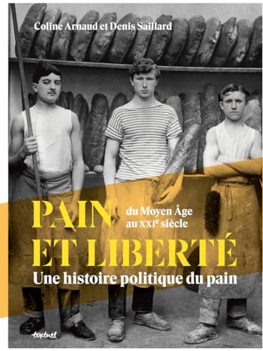 Pain et liberté: Une histoire politique du pain von TEXTUEL