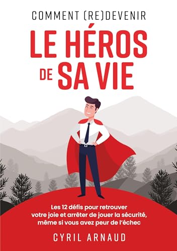 Comment (re)devenir le héros de sa vie ?: Les 12 défis pour retrouver votre joie et arrêter de jouer la sécurité, même si vous avez peur de l'échec. von BoD – Books on Demand – Frankreich