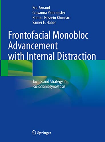 Frontofacial Monobloc Advancement with Internal Distraction: Tactics and Strategy in Faciocraniosynostosis Frontofacial Monobloc Advancement with Internal Distraction: Tactics and Strategy in Faciocraniosynostosis von Springer