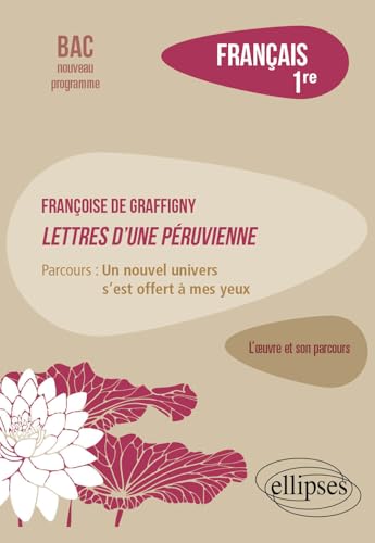 Français. Première. L'œuvre et son parcours. Françoise de Graffigny, Lettres d'une Péruvienne.: Parcours : « un nouvel univers s’est offert à mes yeux ». von Ellipses