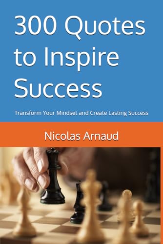 300 Quotes to Inspire Success: Transform Your Mindset and Create Lasting Success von Independently published