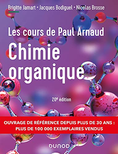 Les cours de Paul Arnaud - Cours de Chimie organique - 20e éd.: Cours avec 350 questions et exercices corrigés von DUNOD