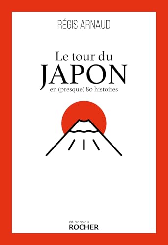 Le tour du Japon en (presque) 80 histoires von DU ROCHER
