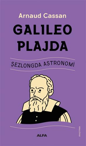 Galileo Plajda: Şezlongda Astronomi Galileo Plajda: Şezlongda Astronomi von Alfa Yayınları