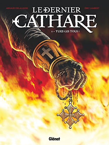 Le Dernier Cathare - Tome 01 NE: Tuez-les tous ! von GLÉNAT BD