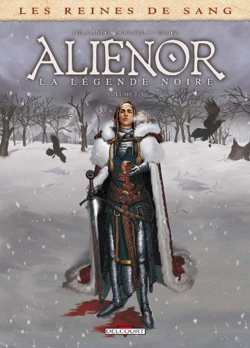 Les Reines de sang - Alienor, la Légende noire T02: Tome 2