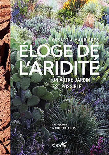Eloge de l'aridité : Un autre jardin est possible von Editions Plume de Carotte