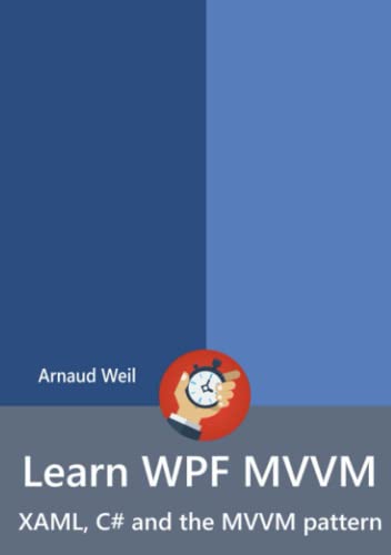 Learn WPF MVVM - XAML, C# and the MVVM pattern