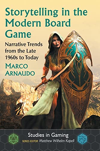 Storytelling in the Modern Board Game: Narrative Trends from the Late 1960s to Today (Studies in Gaming)