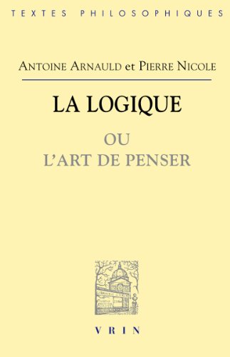 La Logique Ou l'Art de Penser (Bibliotheque Des Textes Philosophiques) von Librarie Philosophique J. Vrin