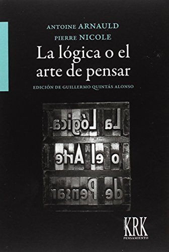 La lógica o el arte de pensar (Pensamiento, Band 42) von KRK Ediciones