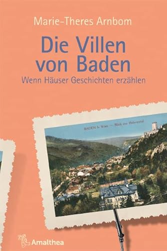 Die Villen von Baden: Wenn Häuser Geschichten erzählen (Die Villen von ...: Wenn Häuser Geschichten erzählen) von Amalthea Signum Verlag