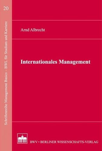 Internationales Management (Schriftenreihe Management Basics - BWL für Studium und Karriere)