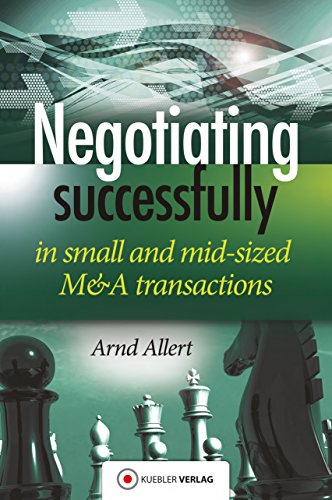 Negotiating successfully: Negotiating successfully in small and mid-sized M&A transactions