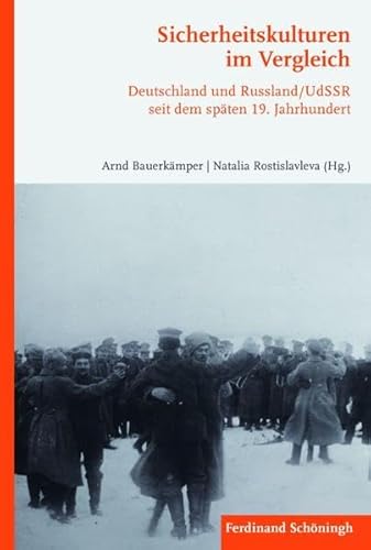Sicherheitskulturen im Vergleich. Deutschland und Russland/UdSSR seit dem späten 19. Jahrhundert