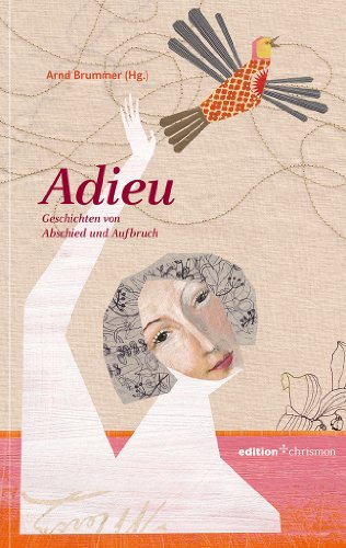 Adieu: Geschichten von Abschied und Aufbruch (edition chrismon)