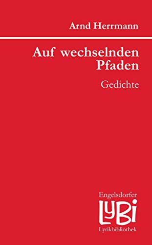 Auf wechselnden Pfaden. Gedichte (Engelsdorfer Lyrikbibliothek, Band 126) von Engelsdorfer Verlag