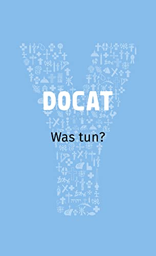 DOCAT: Was tun? Mit einem Vorwort von Papst Franziskus