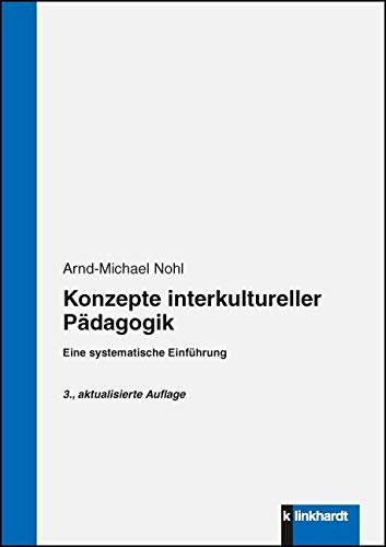 Konzepte interkultureller Pädagogik: Eine systematische Einführung Konzepte interkultureller Pädagogik: Eine systematische Einführung von Klinkhardt
