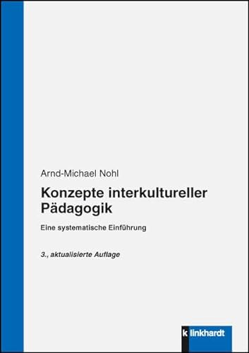 Konzepte interkultureller Pädagogik: Eine systematische Einführung von Klinkhardt
